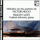 Felicity Lott - Melodies sur des poemes de Victor Hugo (settings of Victor Hugo's poems)/ Graham Johnson