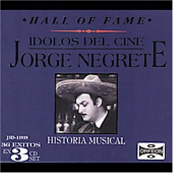 Hall Of Fame: Idolos Del Cine Jorge Negrete, Historia Musical