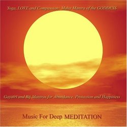 Yoga, Love and Compassion: Maha Mantra of The Goddess - Gayatri and Bij Mantras