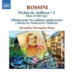 Rossini: Complete Piano Music, Vol. 3 (Sins of Old Age) (Album for Adolescent Children)