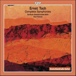 Ernst Toch: Complete Symphonies - Rundfunk-Sinfonieorchester Berlin / Alun Francis