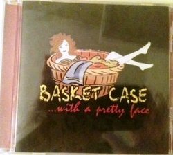 Basket Case ... with a Pretty Face