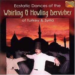 Ecstatic Dances of Whirling & Howling Dervishes