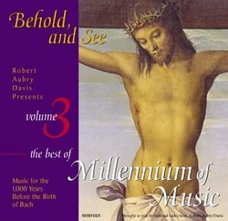 Behold, and See: The Best of Millenium of Music, Vol.3 (Robert Aubry Davis Presents)