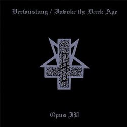 Verwustung: Invoke the Dark Age/Opus IV