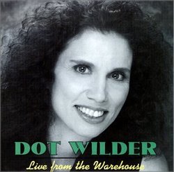 Dot Wilder, Live from the Warehouse