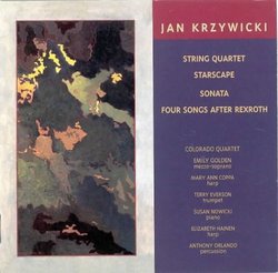 Jan Kryzywicki: String Quartet; Starscape; Sonata; Four Songs After Rexroth