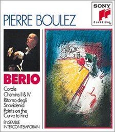 Luciano Berio: Corale (Sequenza VIII), for Violin, 2 Horns & Strings / Chemins II (Sequenza VI) / Chemins IV (Sequenza VII) / Ritorno degli Snovidenia, for Cello & Small Orchestra / "Points on the Curve to Find...", for Piano & 22 Instrumentalists - Pierr