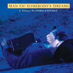 The Man of Somebody's Dreams: A Tribute to the Songs of Chris Gaffney