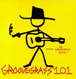 Groovegrass 101 Featuring Groovegrass Boyz