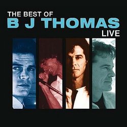 The Best of B.J. Thomas: Live