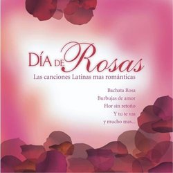 Día De Rosas Las Canciones Latinas Más Románticas
