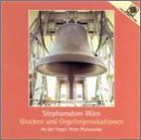 Stephansdom Wien: Glocken und Orgelimprovisationen