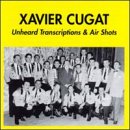 Xavier Cugat 1942-1946: Unheard Transcriptions & Air Shots