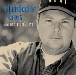 Christopher Cross: Greatest Hits Live