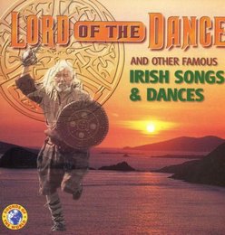 Lord of the Dance and Other Famous Irish Songs & Dances
