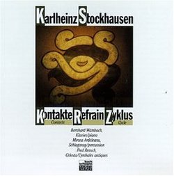 Karlheinz Stockhausen: Zyklus [1st & 2nd Versions]/Refrain/Kontakte (Contacts/Refrain/Cycle)