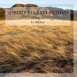 SPIRITO-RELAXO-MOTIVO (Phase 3) Le Silence