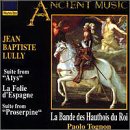 Lully: Instrumental Suites for Woodwind Ensemble from Atys LWV53 & Proserpine LWV58 / La Bande des Hautbois du Roi