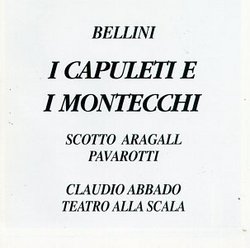 Bellini - I Capuleti e I Montecchi / Scotto, Aragall, Pavarotti