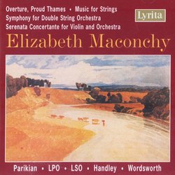 Elizabeth Maconchy: Overture, Proud Thames; Music for Strings; Symphony for Double String Orchestra and others