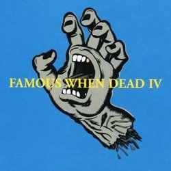Famous When Dead IV
