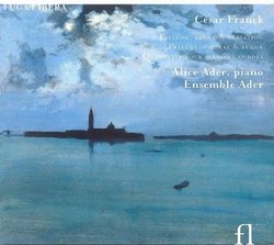 César Franck: Prélude, Fugue & Variation; Prélude, Choral & Fugue; Quintette pour piano et cordes