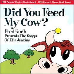Did You Feed My Cow?  Fred Koch Presents The Songs Of Ella Jenkins