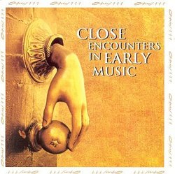 Close Encounters in Early Music: Le Temps des Legendes: Medieval and Renaissance Music from Byzantium, Spain, Italy, France, Flanders, Russia