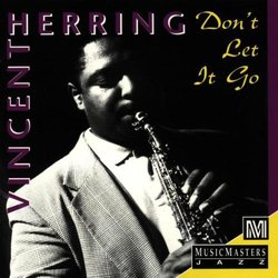 Don't Let It Go By Vincent Herring (1995-03-28)