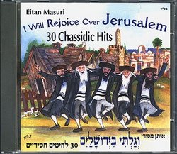 I Will Rejoice Over Jerusalem: 30 Chassidic Hits