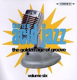 This Is Acid Jazz, Vol. 6: The Golden Age Of Groove