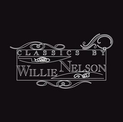 Classics By Willie Nelson