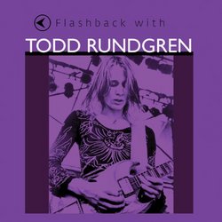 Flashback With Todd Rundgren