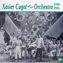 Xavier Cugat & His Orchestra 1944-1945