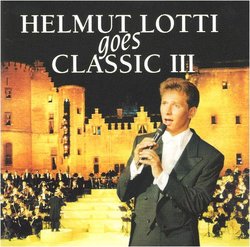 Helmut Lotti Goes Classic III: The Golden Symphonic Orchestra [Original Recording]