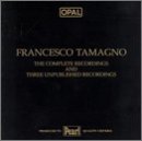 Francesco Tamagno: The Complete Recordings and Three Unpublished Recordings