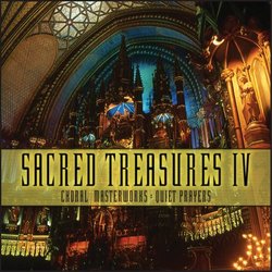 Sacred Treasures IV: Choral Masterworks, Quiet Prayers