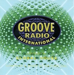 Groove Radio Int'l Presents: Global House