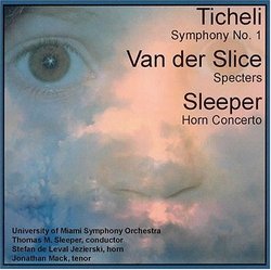 Ticheli: Symphony No. 1; Van der Slice: Specters; Sleeper: Horn Concerto
