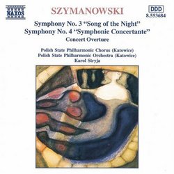 Karol Szymanowski: Symphonies Nos. 3 ("Song of the Night") & 4 ("Symphonie Concertante"); Concert Overture