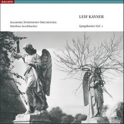 Leif Kayser: Symphonies, Vol. 1