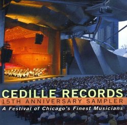 Cedille Records 15th Anniversary Sampler ~ A Festival of Chicago's Finest Musicians [ Audio Compact Disc ] by N/A (0100-01-01)