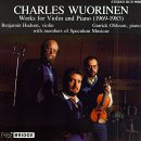 Charles Wuorinen: Works for Violin and Piano, 1969-1983