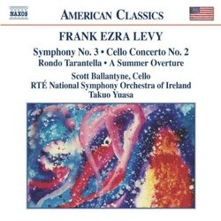 Frank Ezra Levy: Symphony No. 3; Cello Concerto No. 2