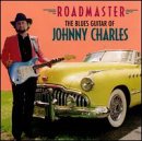 Roadmaster : The Blues Guitar Of Johnny Charles