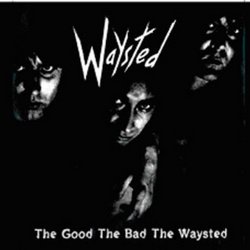 Good Bad & Waysted