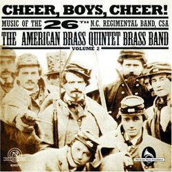 Cheer, Boys, Cheer!: Music of the 26th N.C. Regimental Band, CSA, Volume 2