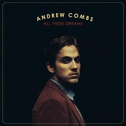 All These Dreams by Andrew Combs