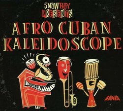 Snowboy Presents: Afro Cuban Kaleidoscope